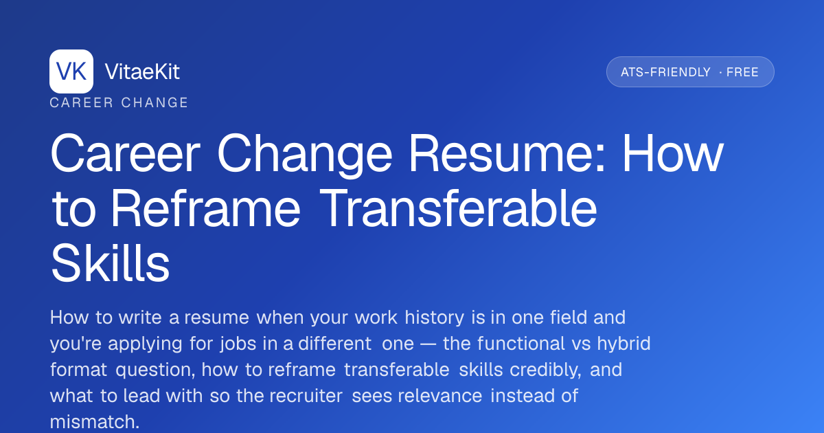Career Change Resume — How to Reframe Skills (2026) | VitaeKit | VitaeKit